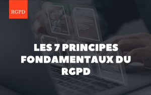 Les 7 principes fondamentaux du RGPD