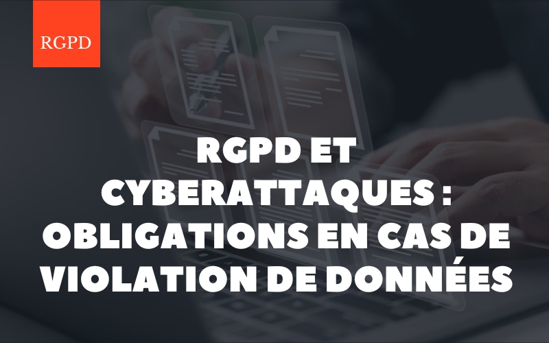 RGPD et cyberattaques : comprendre les obligations
