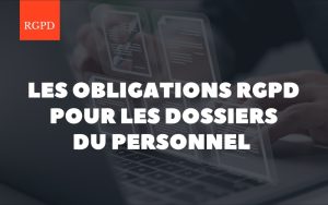 RGPD et dossiers du personnel : obligations légales pour les PME